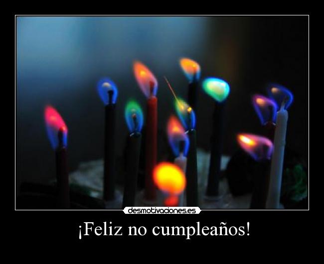 ¡Feliz no cumpleaños! - 