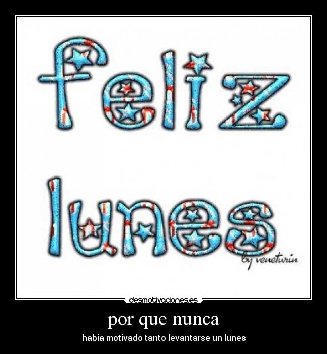 por que nunca - habia motivado tanto levantarse un lunes