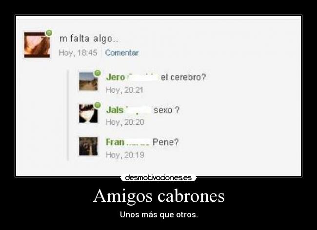 Amigos cabrones - Unos más que otros.