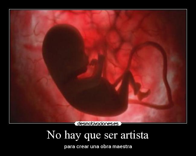 No hay que ser artista - para crear una obra maestra