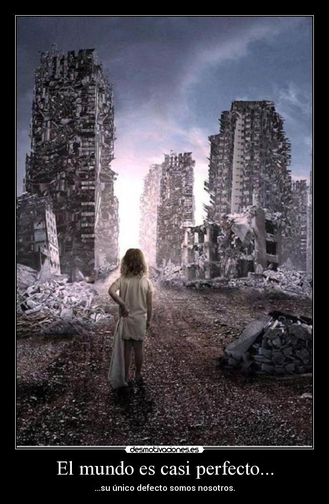 El mundo es casi perfecto... -