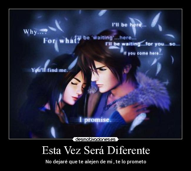 Esta Vez Será Diferente - No dejaré que te alejen de mi , te lo prometo