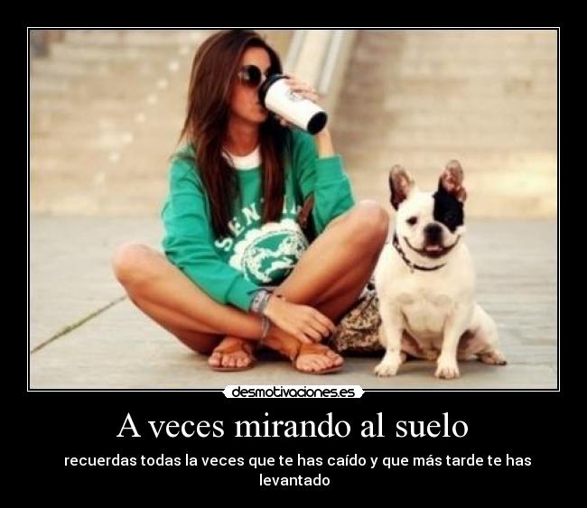  A veces mirando al suelo  - 