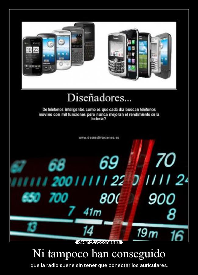 Ni tampoco han conseguido - que la radio suene sin tener que conectar los auriculares.