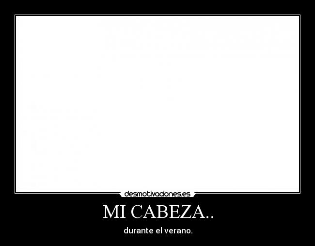 MI CABEZA.. -