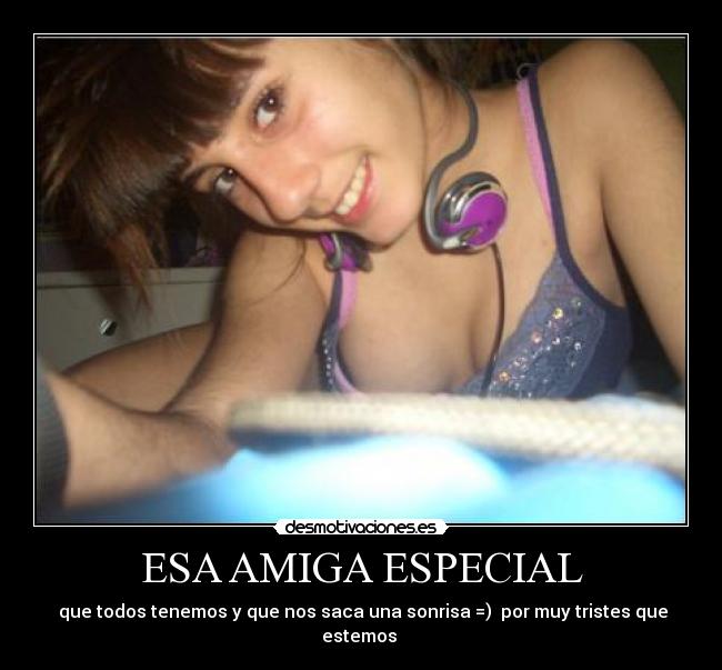 carteles esa amiga especial desmotivaciones