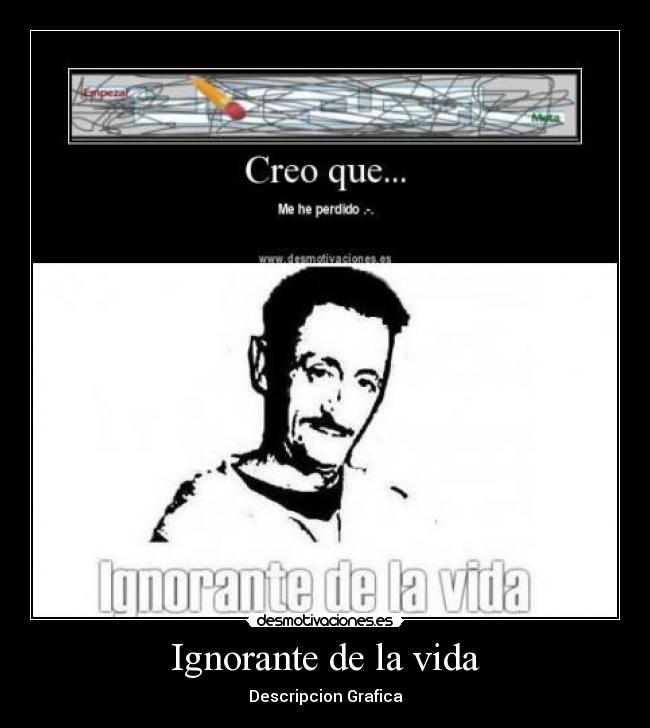 Ignorante de la vida - 