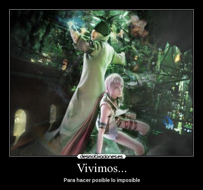 Vivimos... - Para hacer posible lo imposible