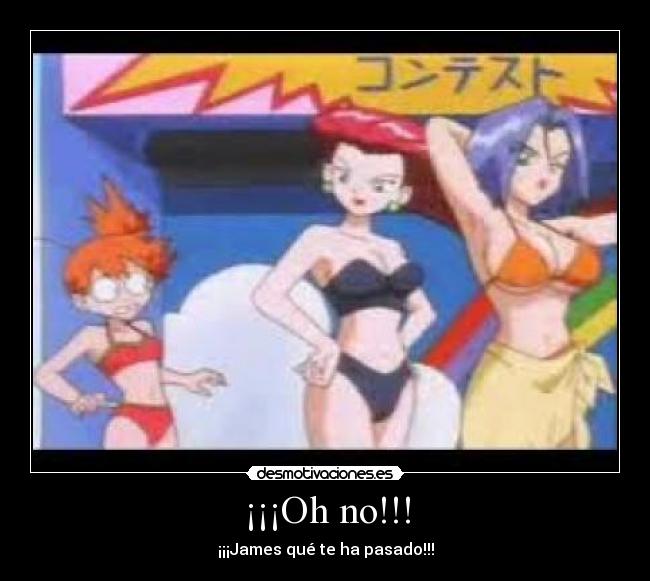 ¡¡¡Oh no!!! - ¡¡¡James qué te ha pasado!!!