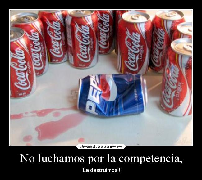 No luchamos por la competencia, -