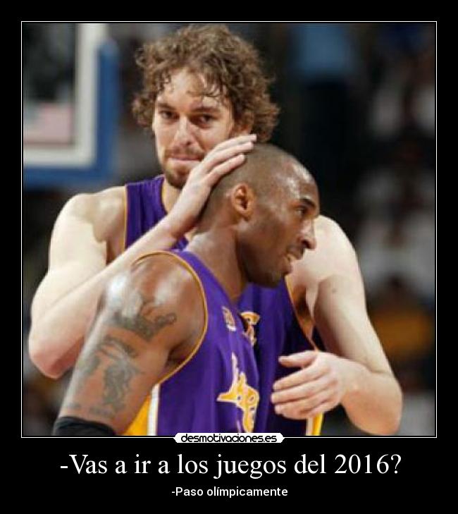 -Vas a ir a los juegos del 2016? - -Paso olímpicamente