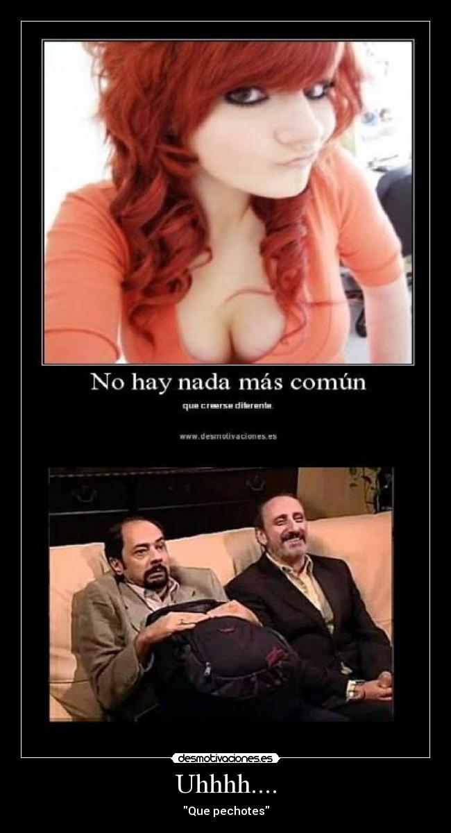 Uhhhh.... - Que pechotes
