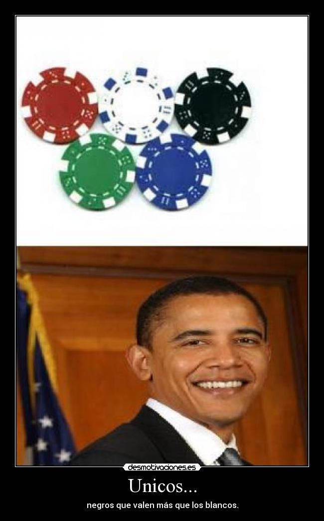 Unicos... - negros que valen más que los blancos.