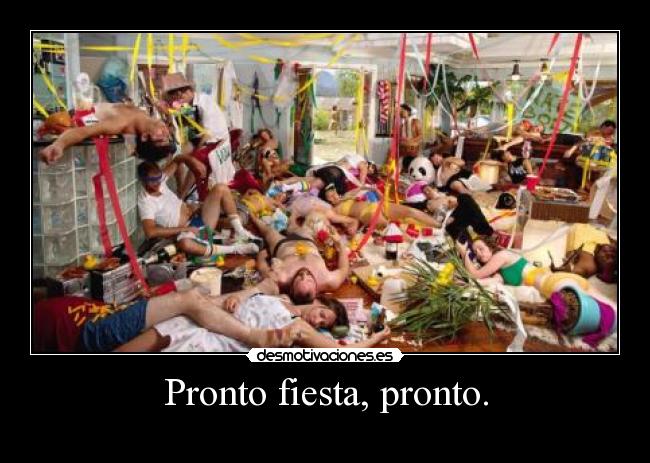 Pronto fiesta, pronto. - 