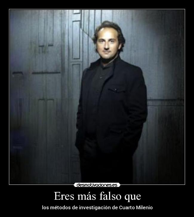 Eres más falso que - 