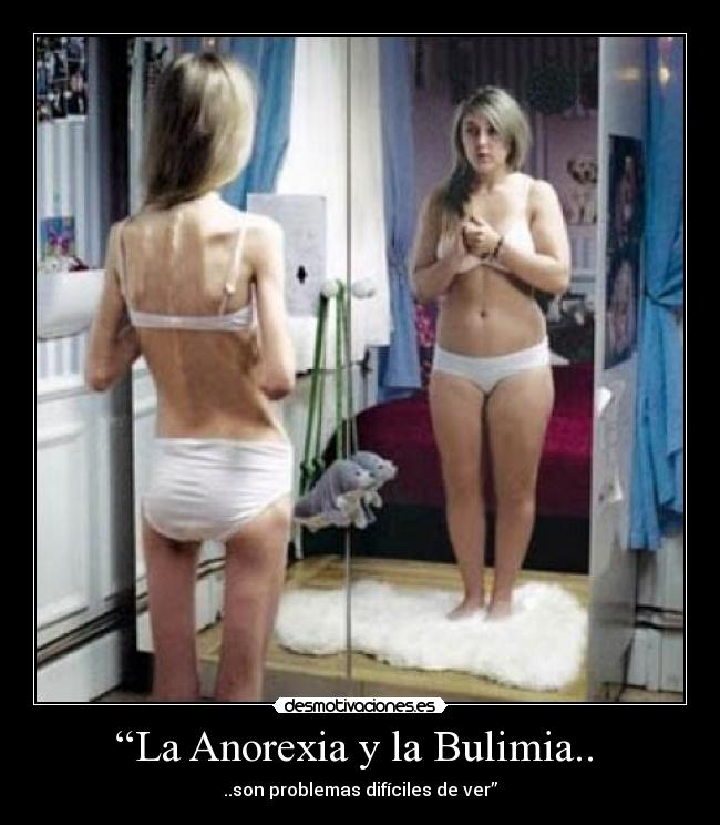 “La Anorexia y la Bulimia.. - ..son problemas difíciles de ver”