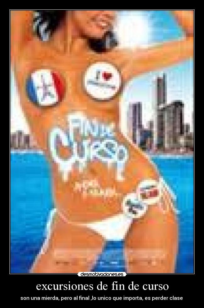 excursiones de fin de curso - son una mierda, pero al final ,lo unico que importa, es perder clase