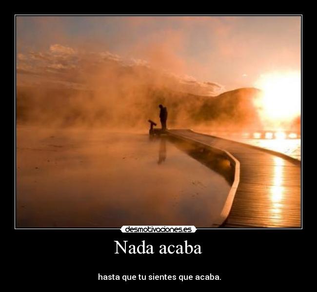 Nada acaba -