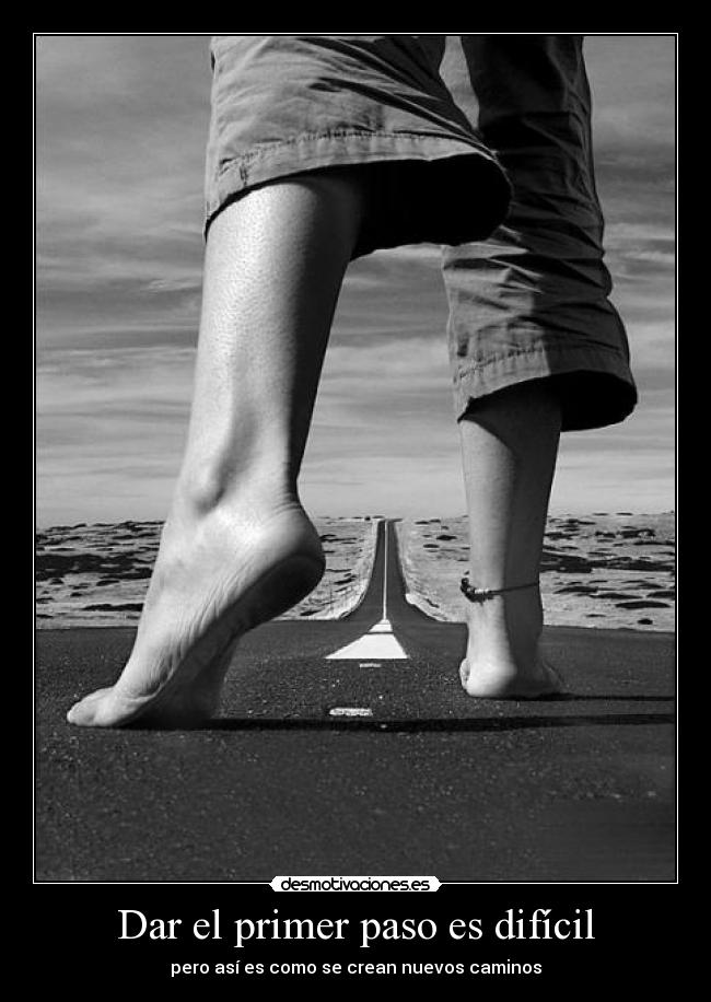 Dar el primer paso es difícil -