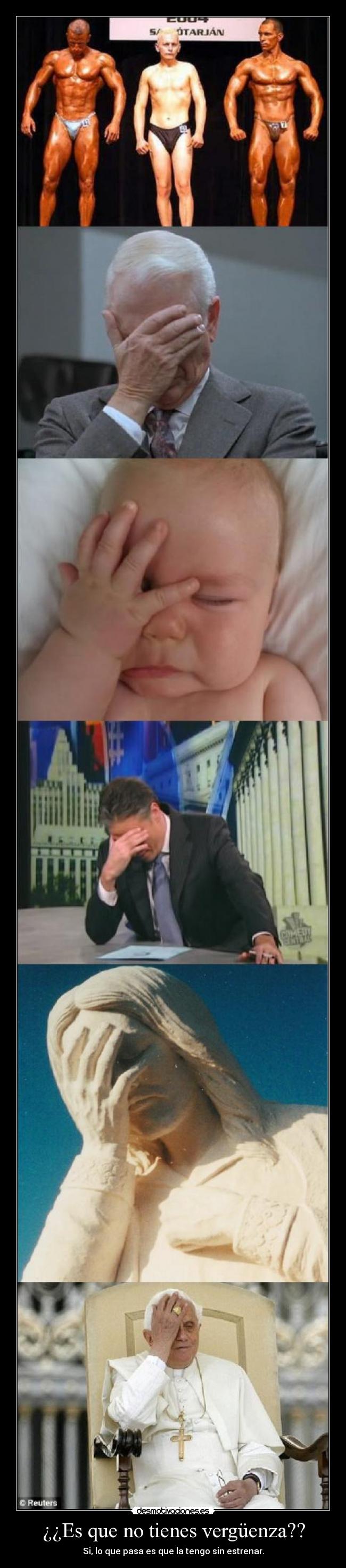 ¿¿Es que no tienes vergüenza?? - Si, lo que pasa es que la tengo sin estrenar.