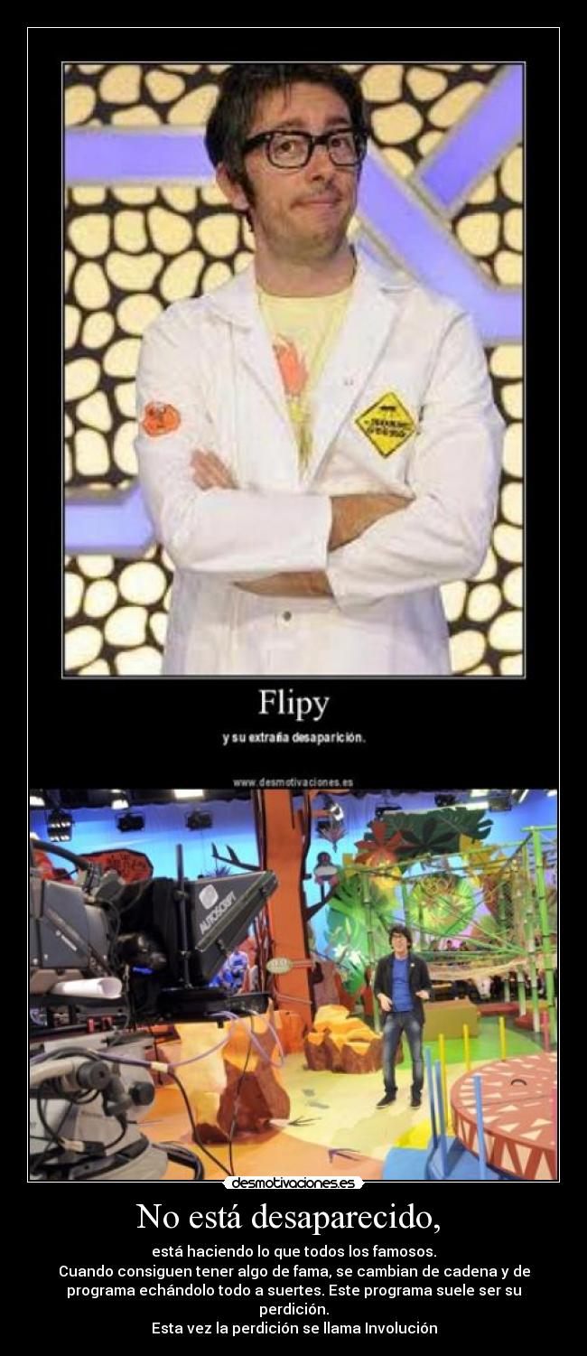 No está desaparecido, -