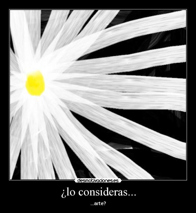 ¿lo consideras... - ...arte?