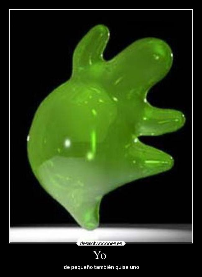 Yo - de pequeño también quise uno