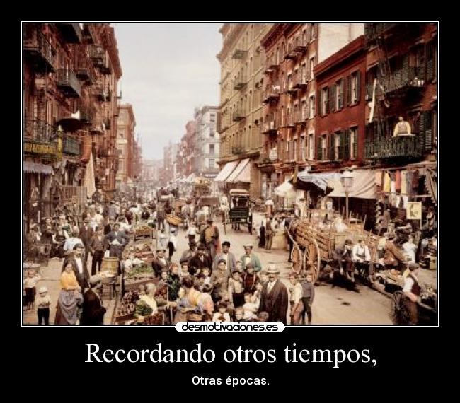 Recordando otros tiempos, -