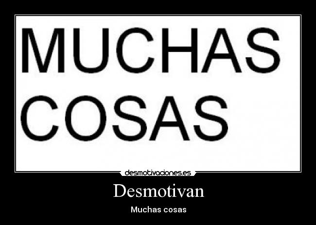 Desmotivan - Muchas cosas