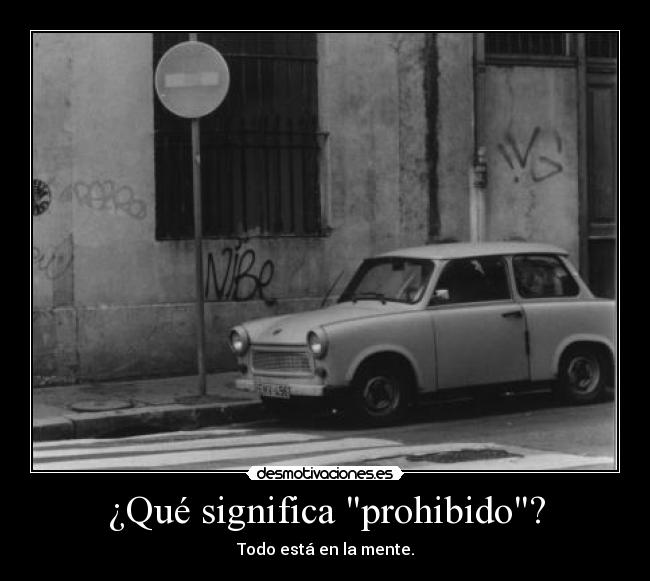 ¿Qué significa prohibido? - Todo está en la mente.