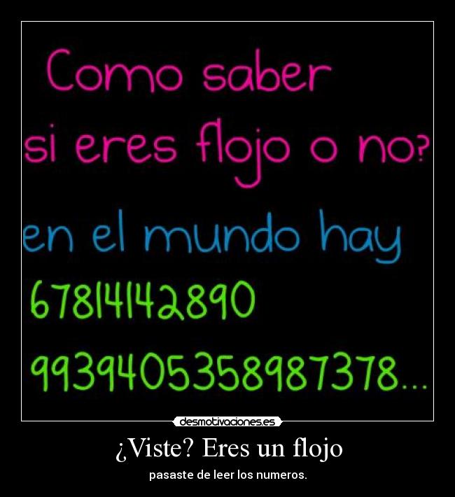 ¿Viste? Eres un flojo - pasaste de leer los numeros.