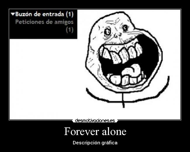 Forever alone -