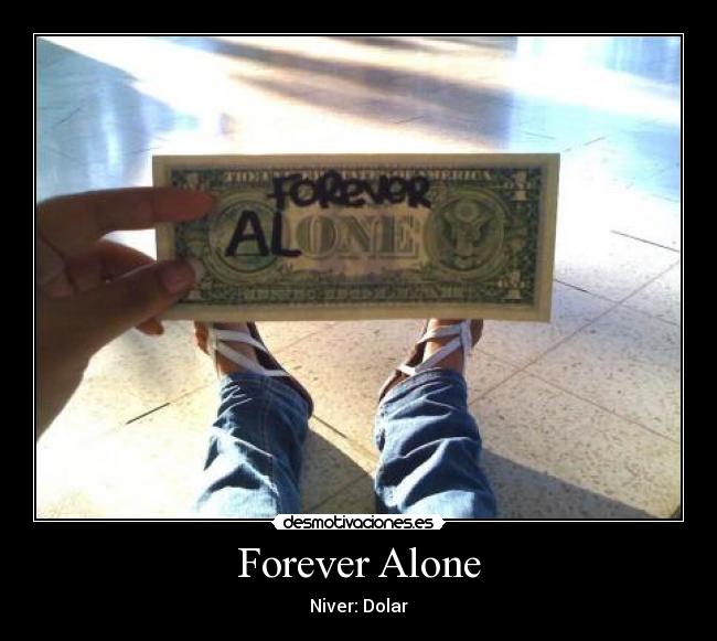 Forever Alone - Niver: Dolar