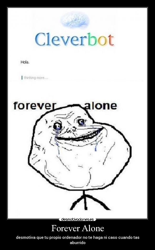 Forever Alone - desmotiva que tu propio ordenador no te haga ni caso cuando tas aburrido