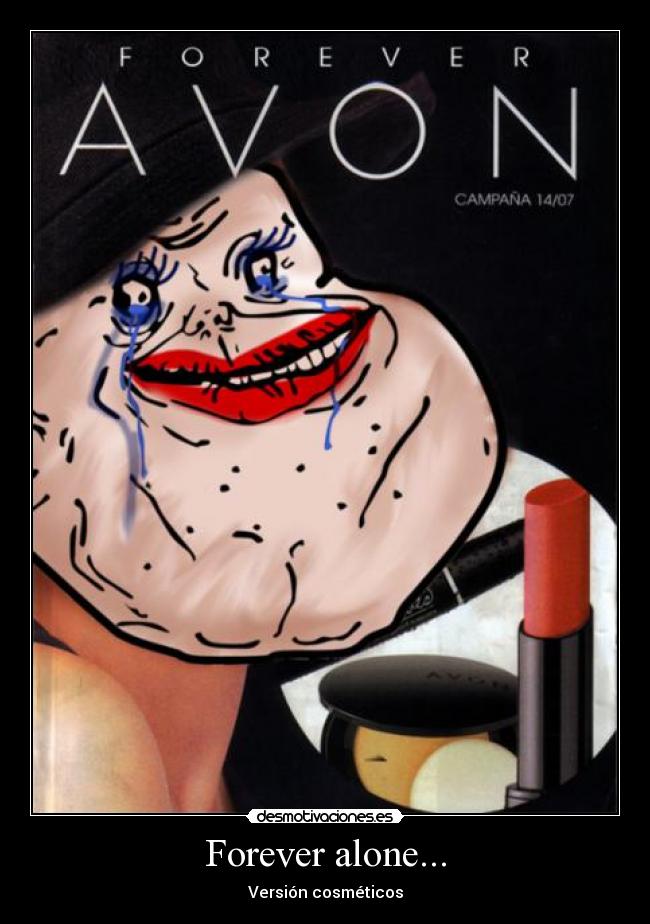 Forever alone... - Versión cosméticos