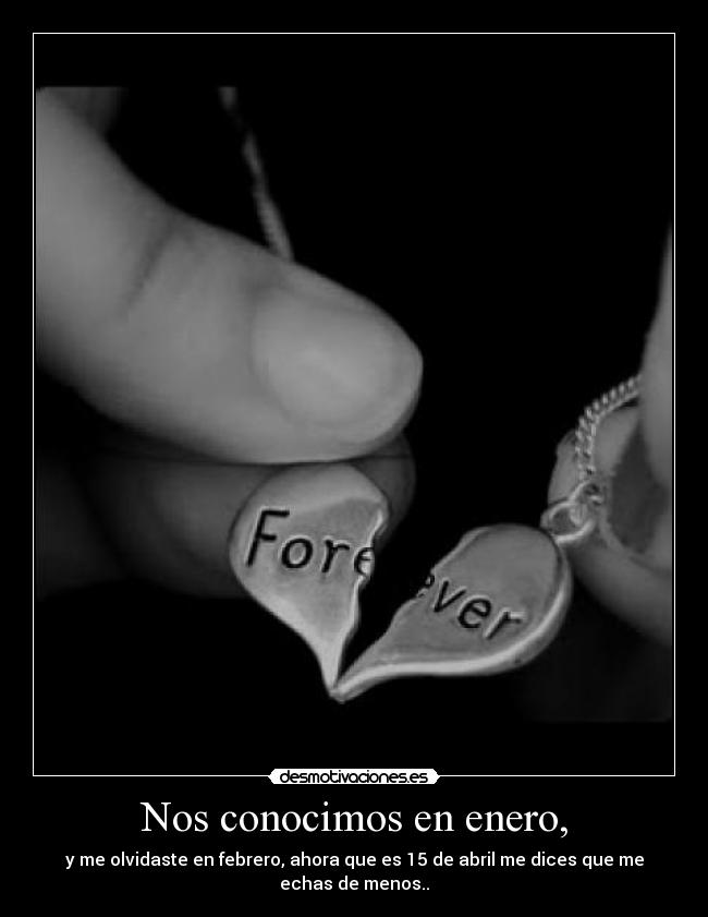 Nos conocimos en enero, -