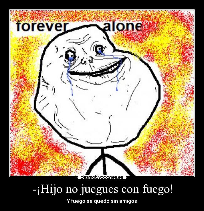 carteles fire alone desmotivaciones