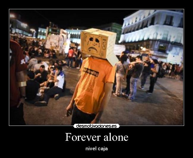 Forever alone - 