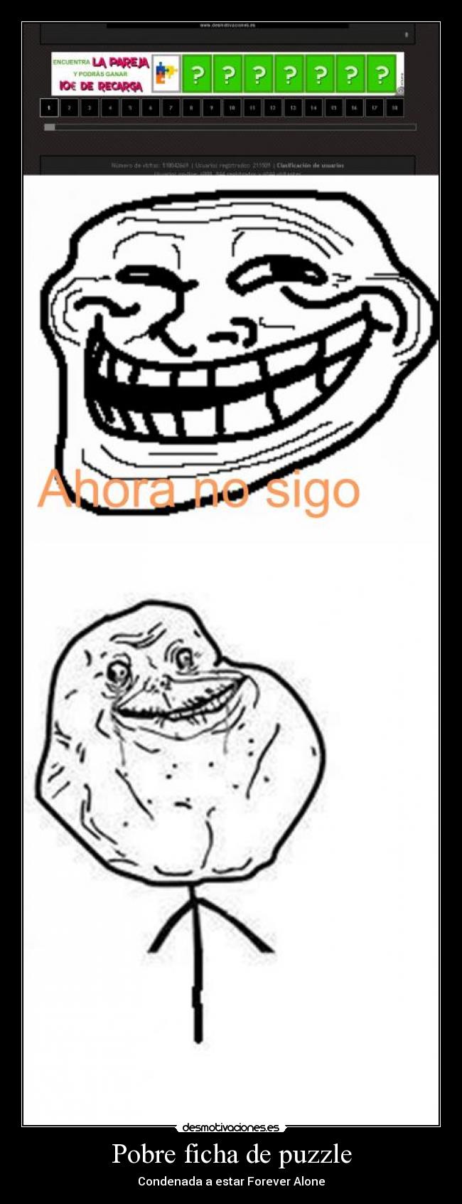 Pobre ficha de puzzle - Condenada a estar Forever Alone