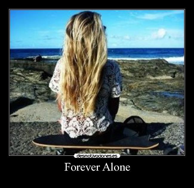 Forever Alone - 