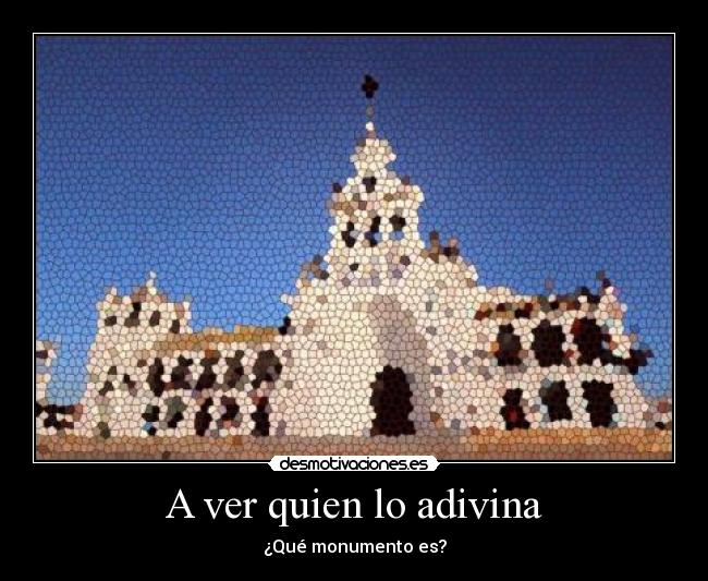 A ver quien lo adivina - ¿Qué monumento es?