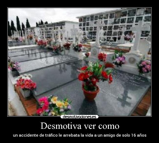 Desmotiva ver como - un accidente de tráfico le arrebata la vida a un amigo de solo 16 años