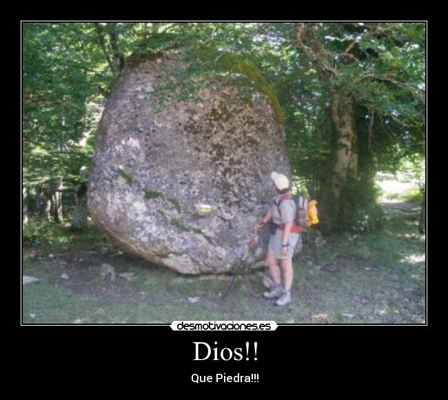 Dios!! - Que Piedra!!!