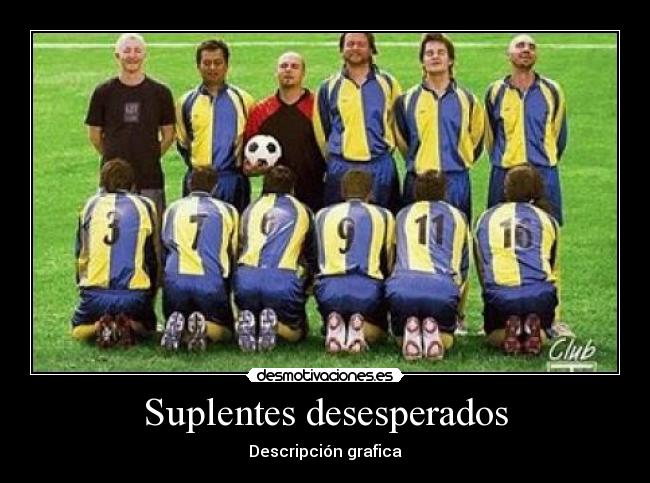 Suplentes desesperados - Descripción grafica