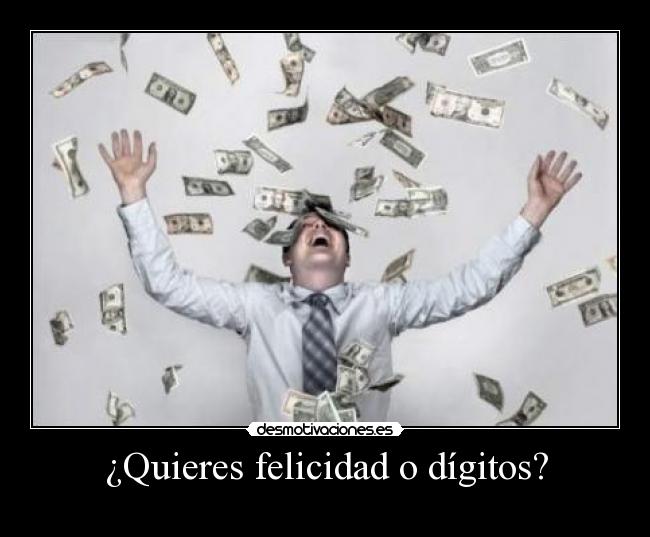 ¿Quieres felicidad o dígitos? -