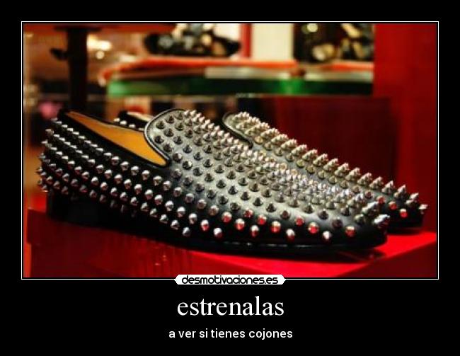 estrenalas - a ver si tienes cojones