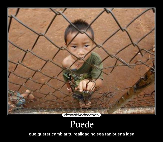 Puede - que querer cambiar tu realidad no sea tan buena idea