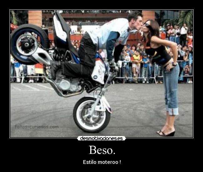 Beso. - Estilo moteroo !