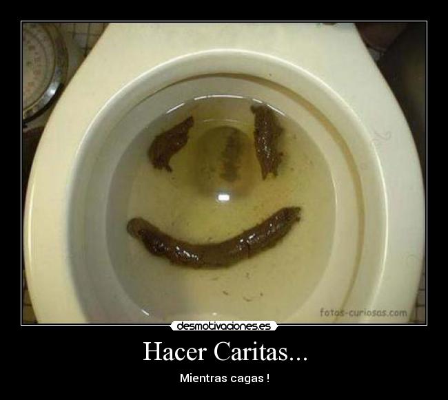 Hacer Caritas... - Mientras cagas !
