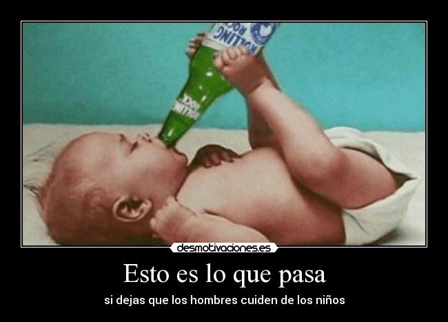 Esto es lo que pasa -